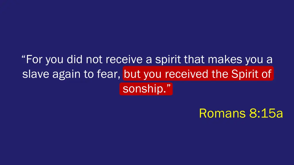 for you did not receive a spirit that makes