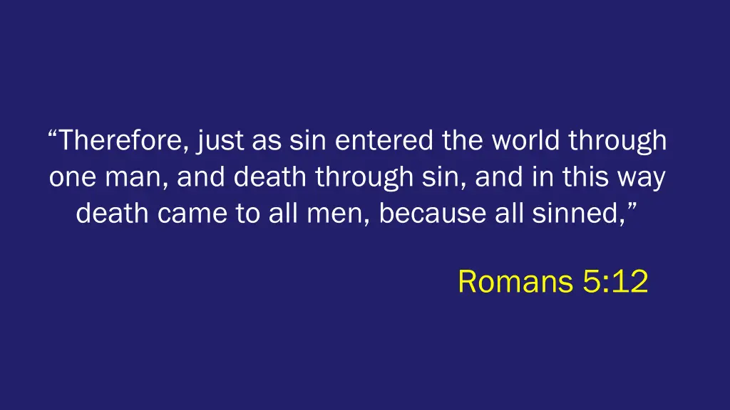 therefore just as sin entered the world through