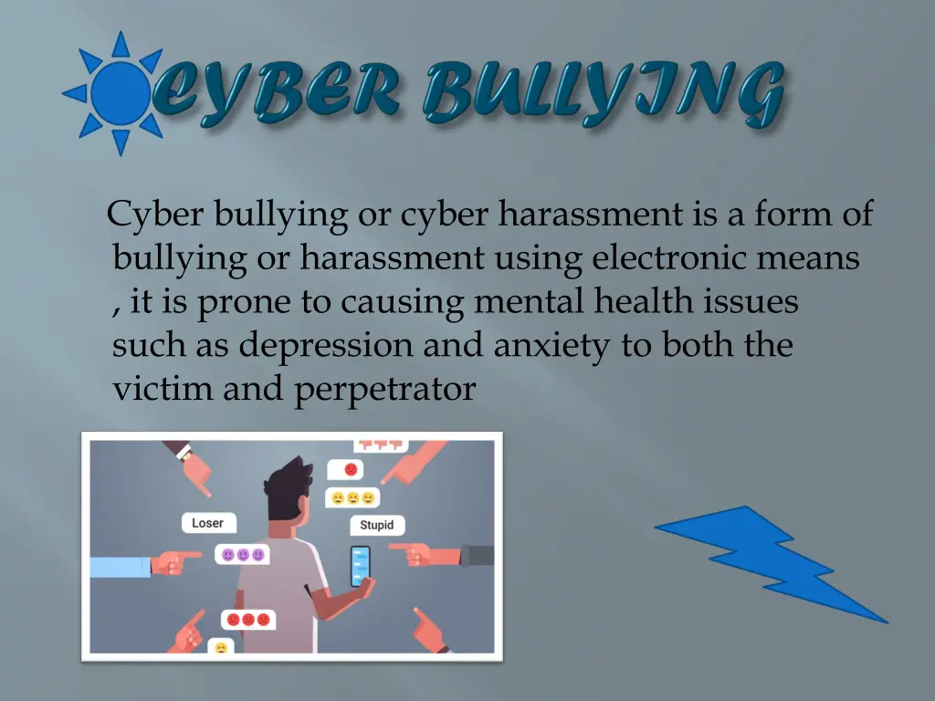 cyber bullying or cyber harassment is a form