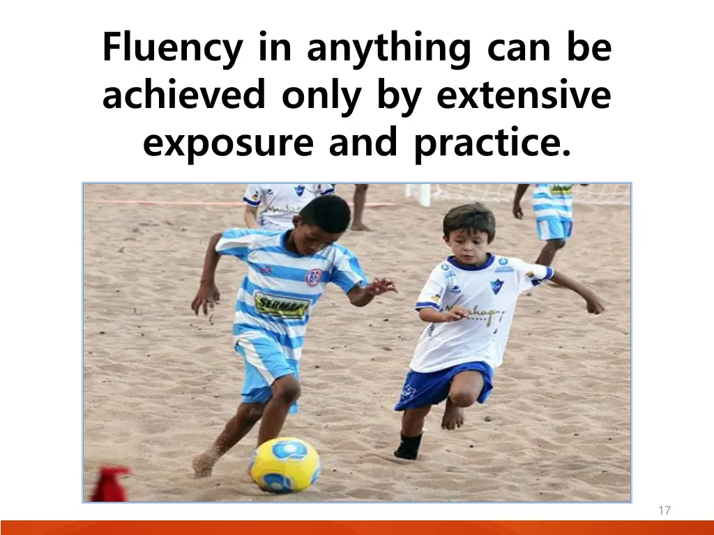 fluency in anything can be achieved only