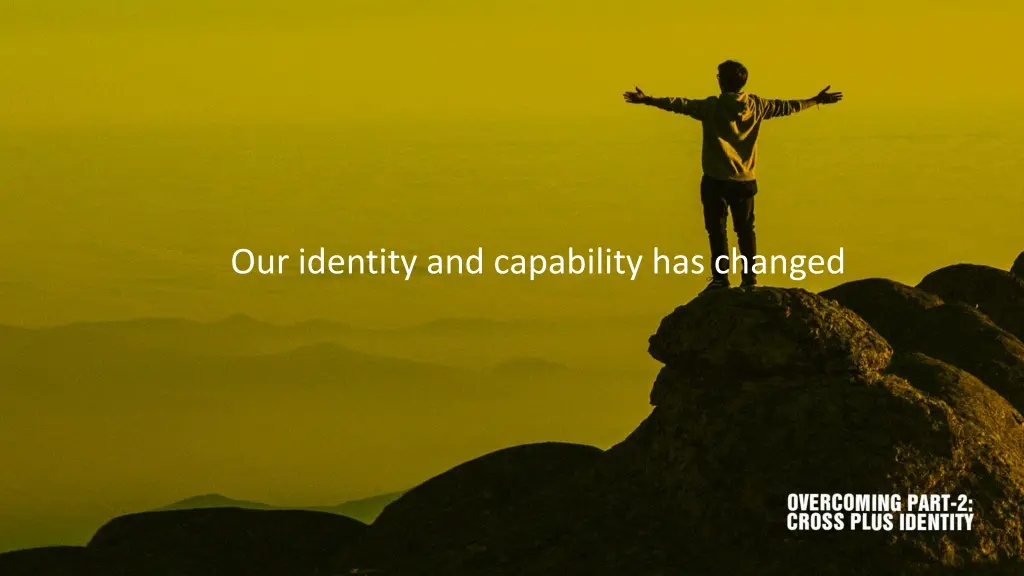 our identity and capability has changed