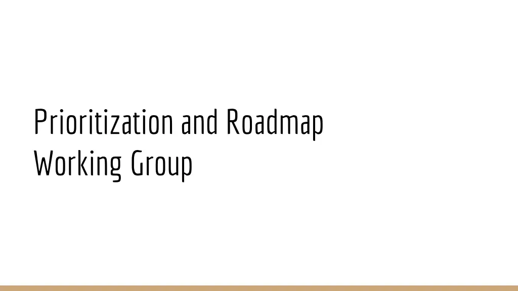 prioritization and roadmap working group