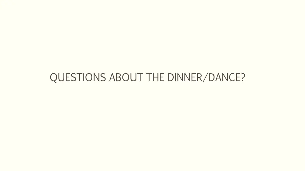 questions about the dinner dance