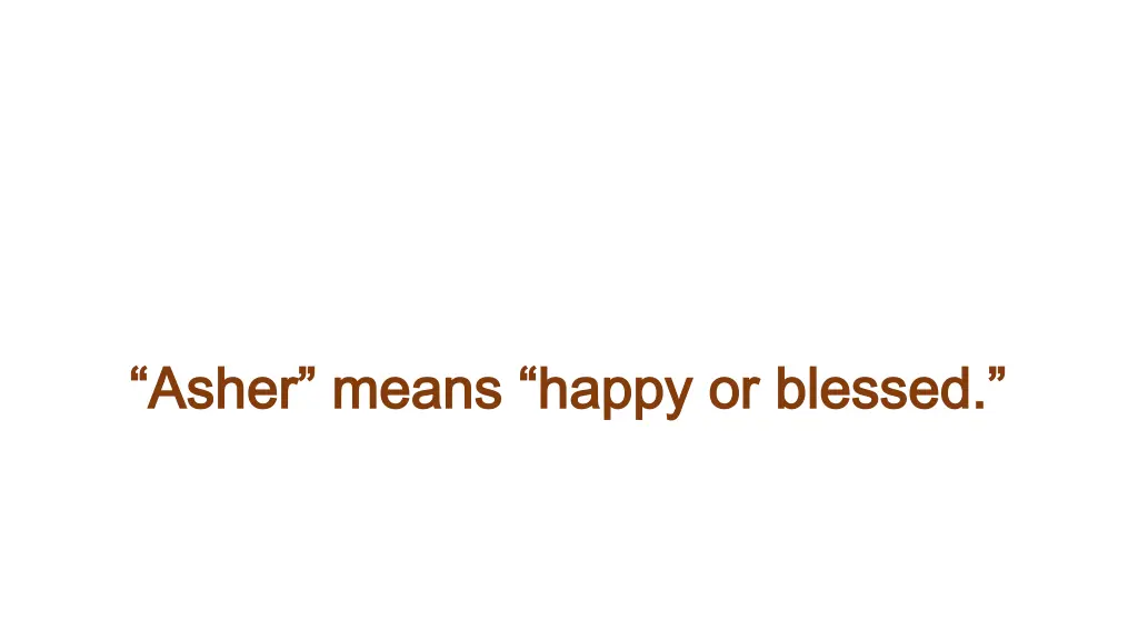 asher means happy or blessed asher means happy