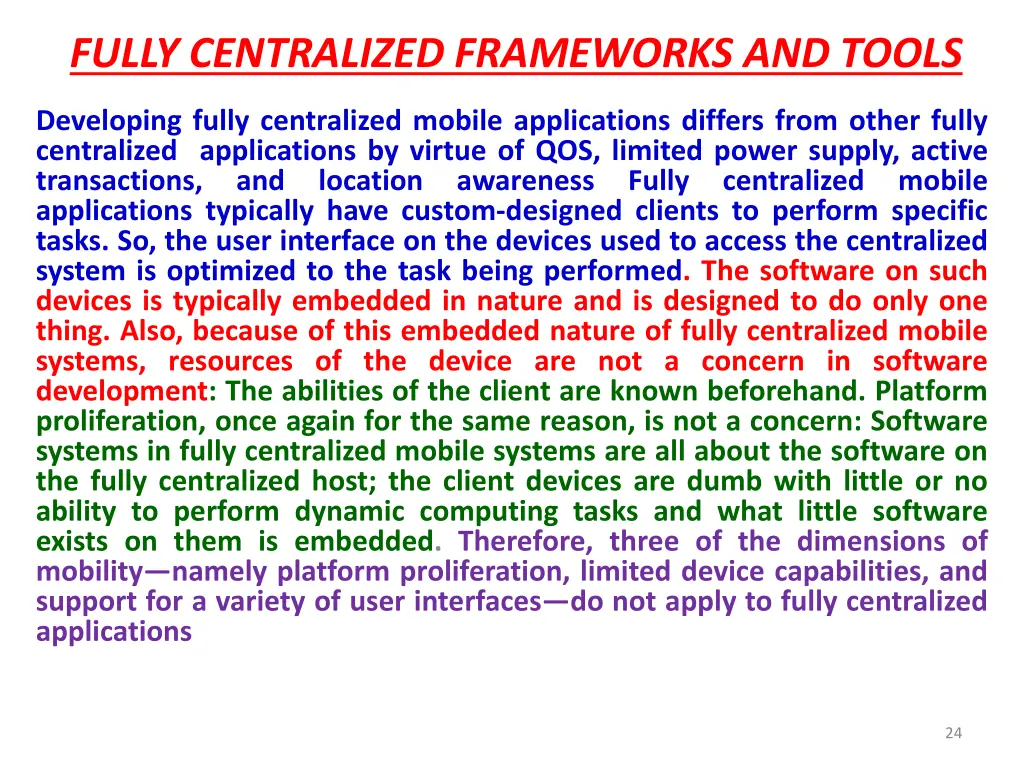 fully centralized frameworks and tools