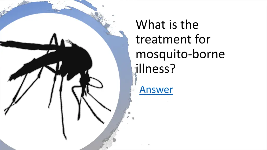 what is the treatment for mosquito borne illness