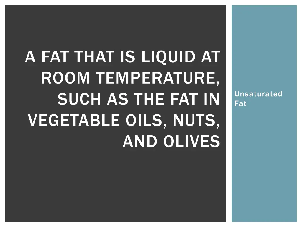 a fat that is liquid at room temperature such