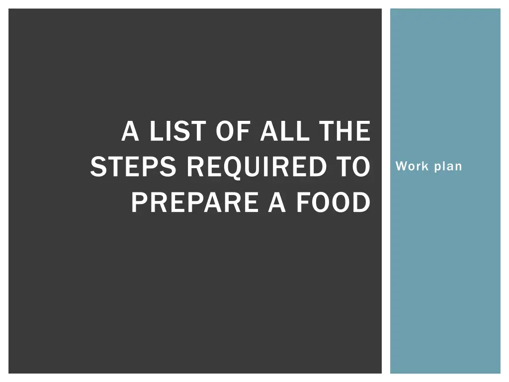 a list of all the steps required to prepare a food