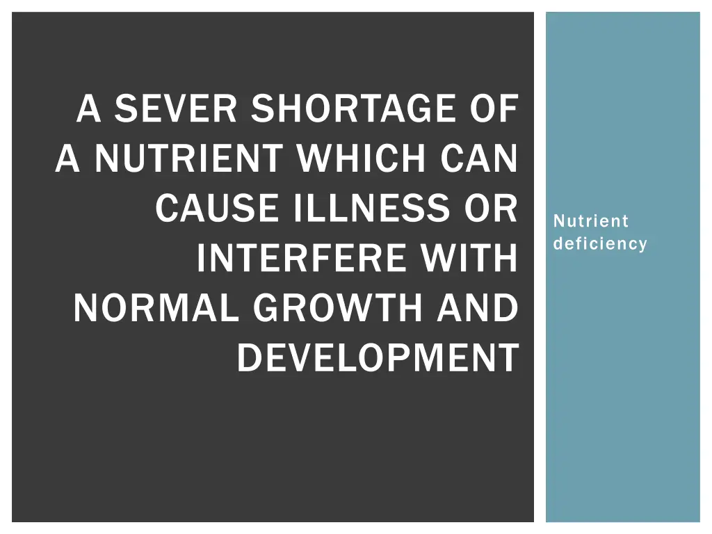 a sever shortage of a nutrient which can cause