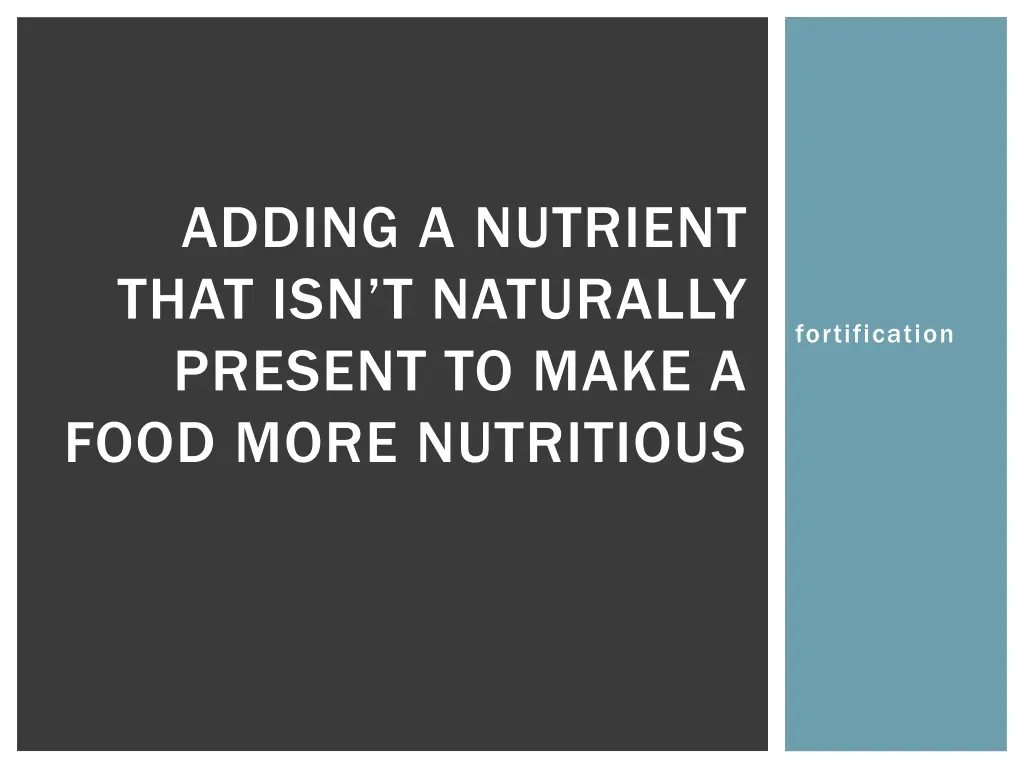 adding a nutrient that isn t naturally present