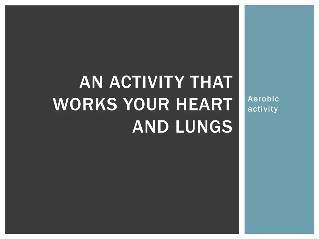 an activity that works your heart and lungs