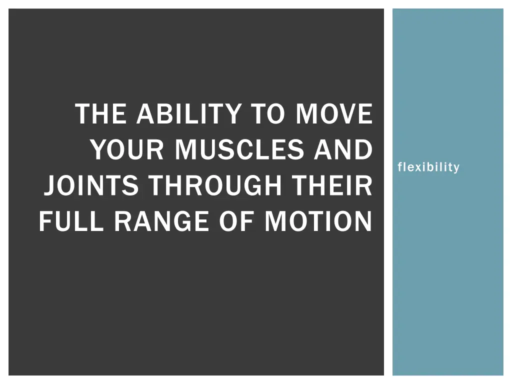 the ability to move your muscles and joints