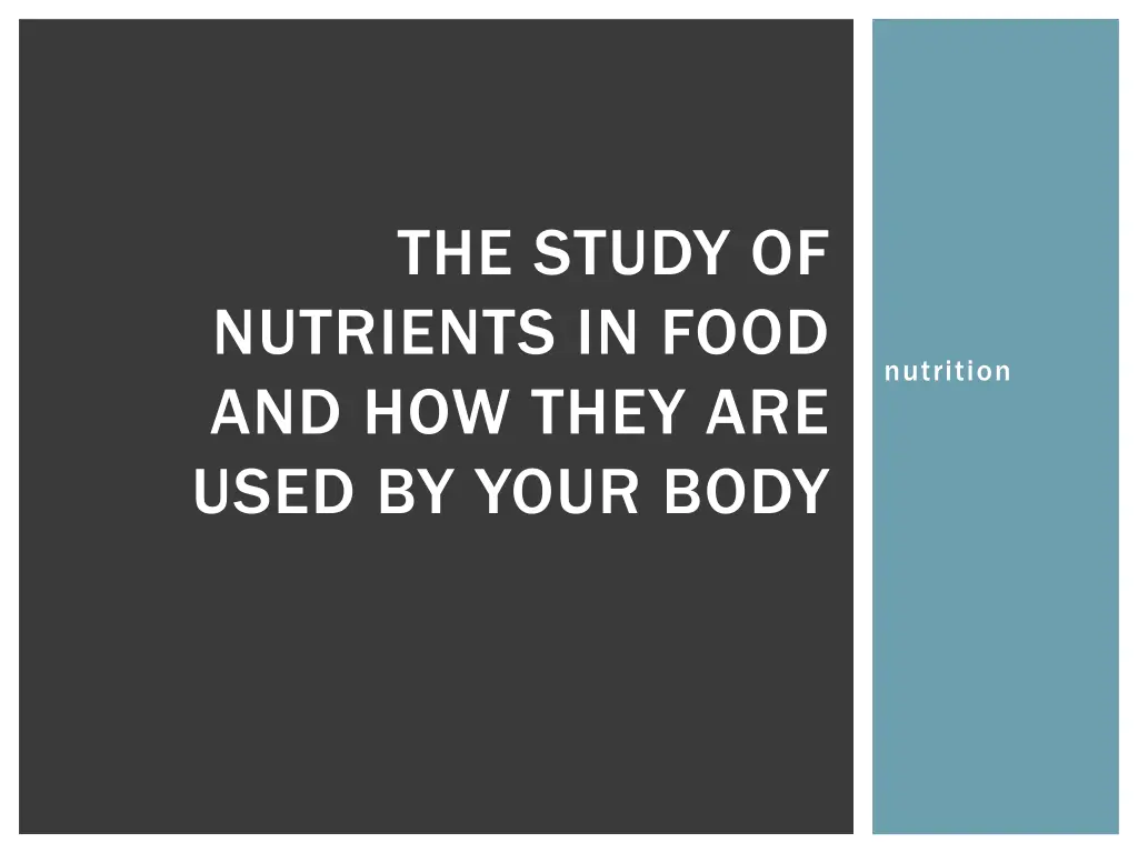 the study of nutrients in food and how they