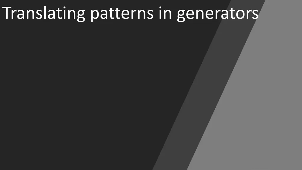 translating patterns in generators