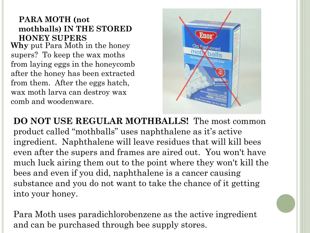 para moth not mothballs in the stored honey