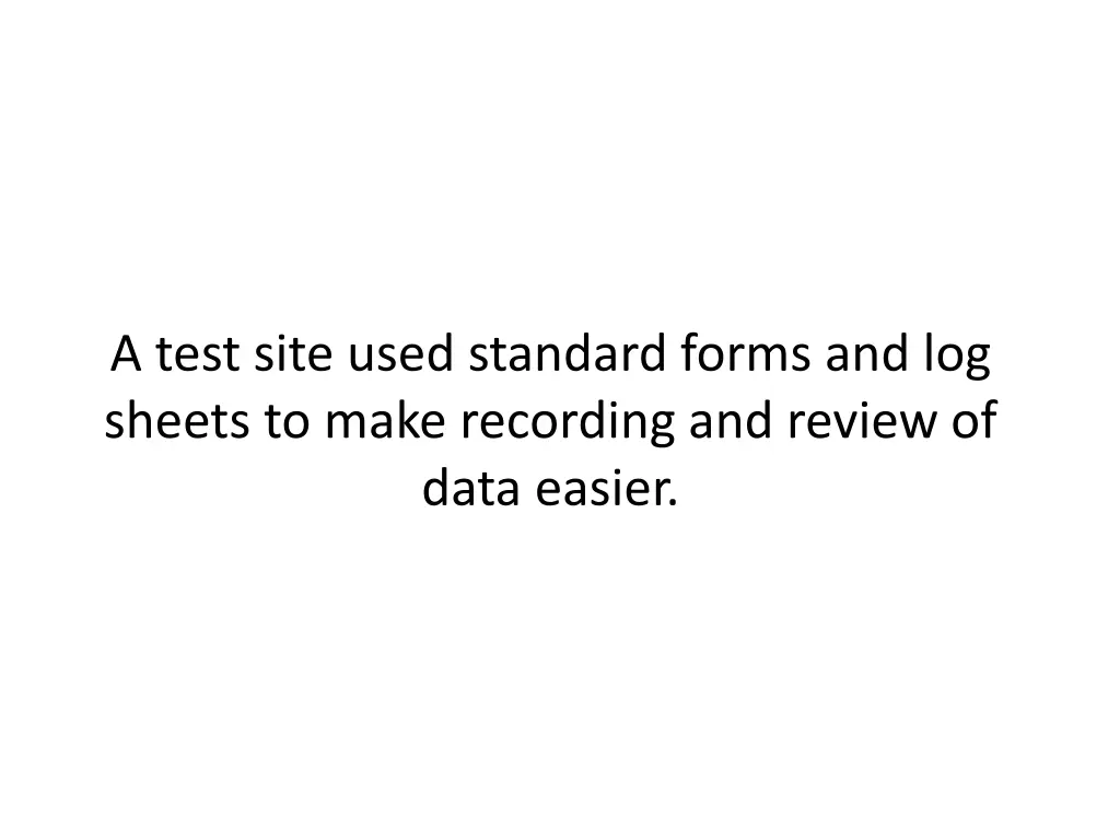 a test site used standard forms and log sheets