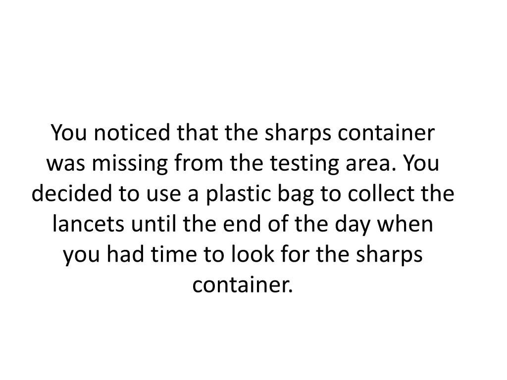 you noticed that the sharps container was missing