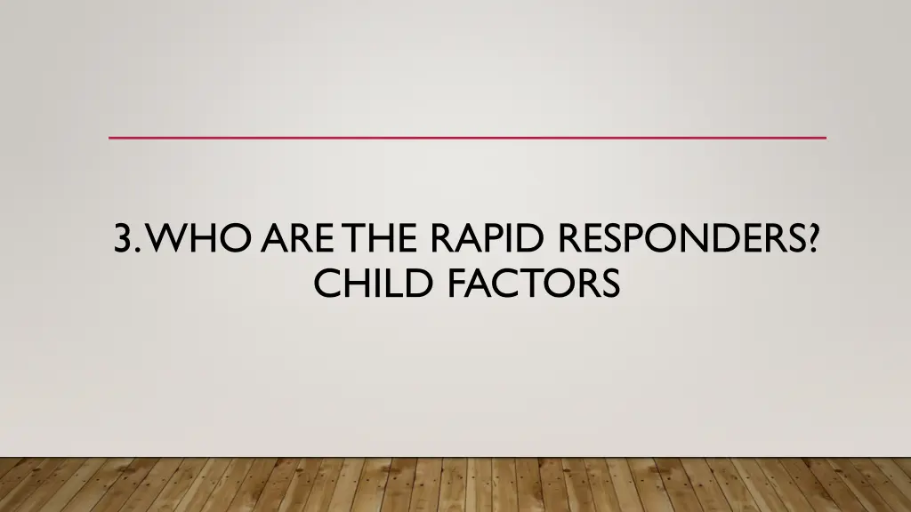 3 who are the rapid responders child factors