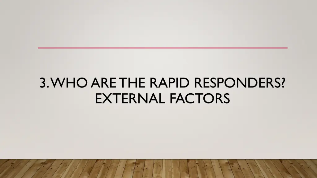 3 who are the rapid responders external factors