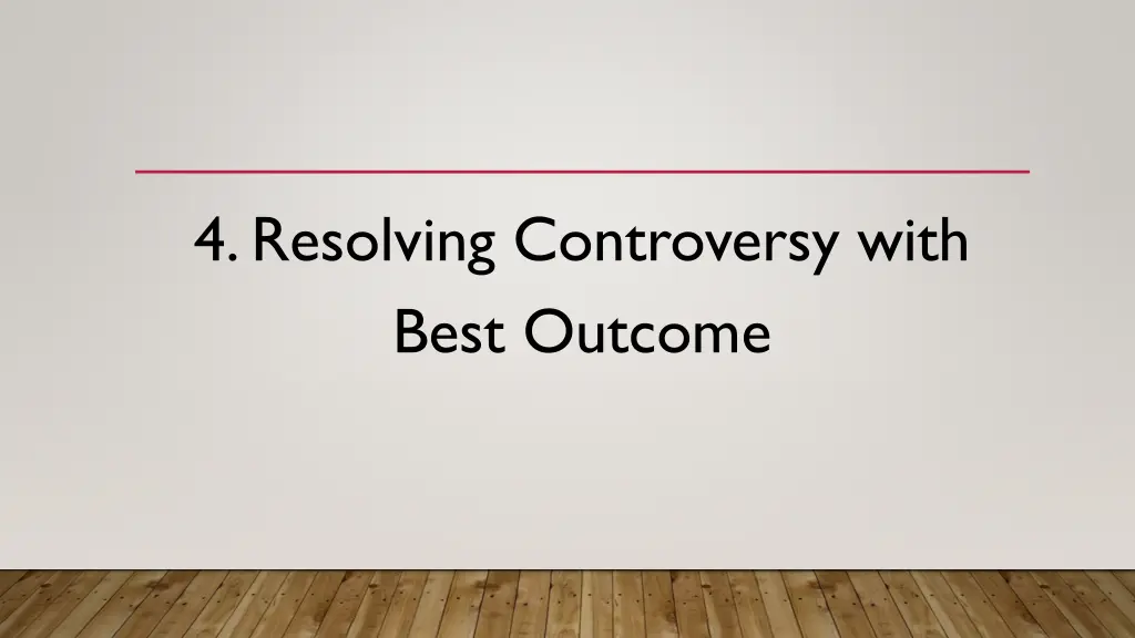 4 resolving controversy with best outcome