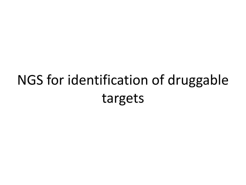 ngs for identification of druggable targets