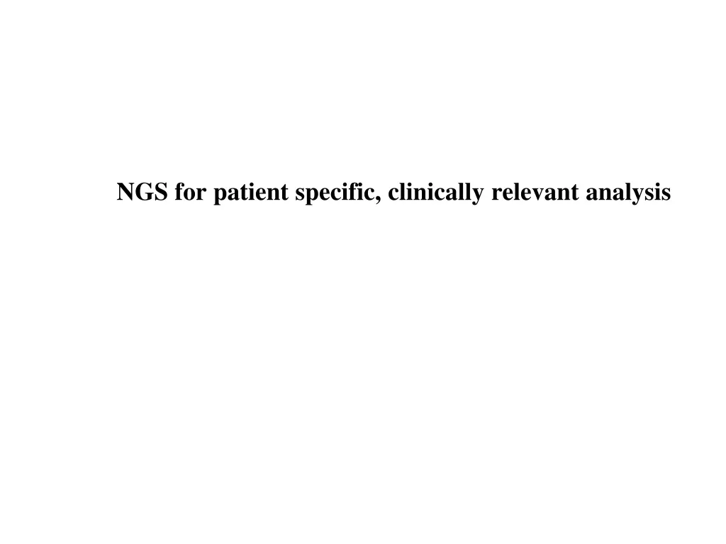 ngs for patient specific clinically relevant