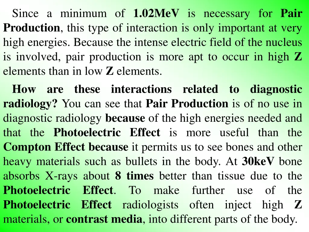 since a minimum of 1 02mev is necessary for pair