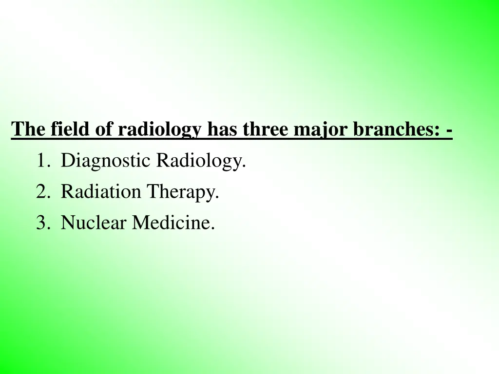 the field of radiology has three major branches