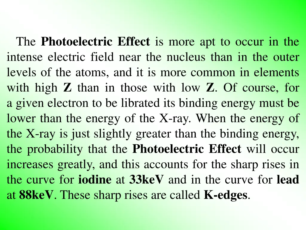 the photoelectric effect is more apt to occur