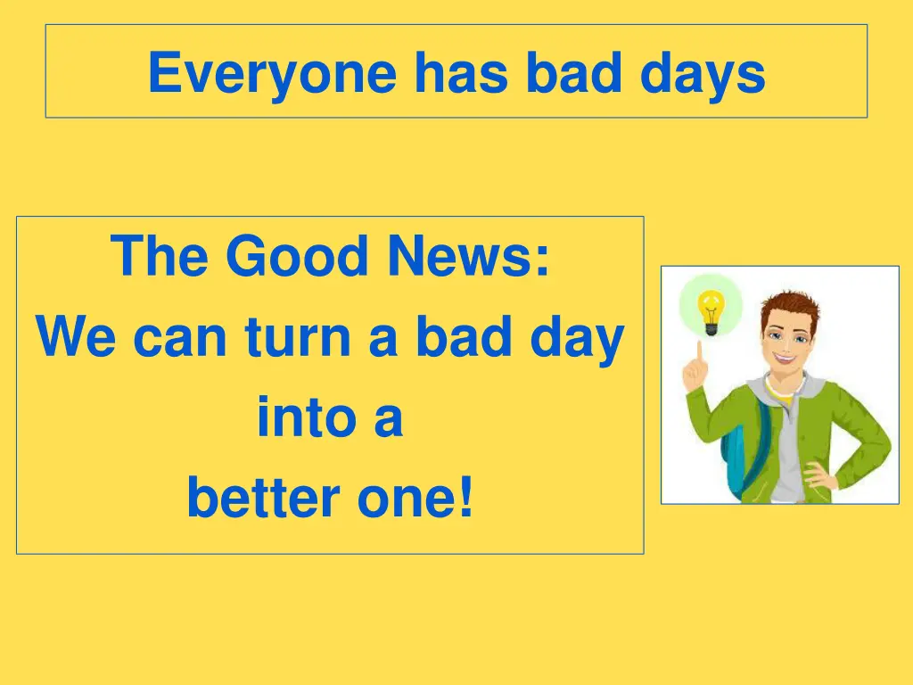 everyone has bad days