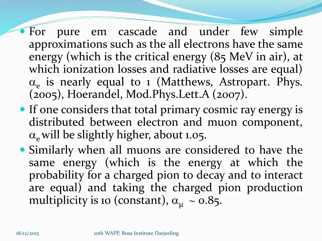 for pure em cascade and under few simple