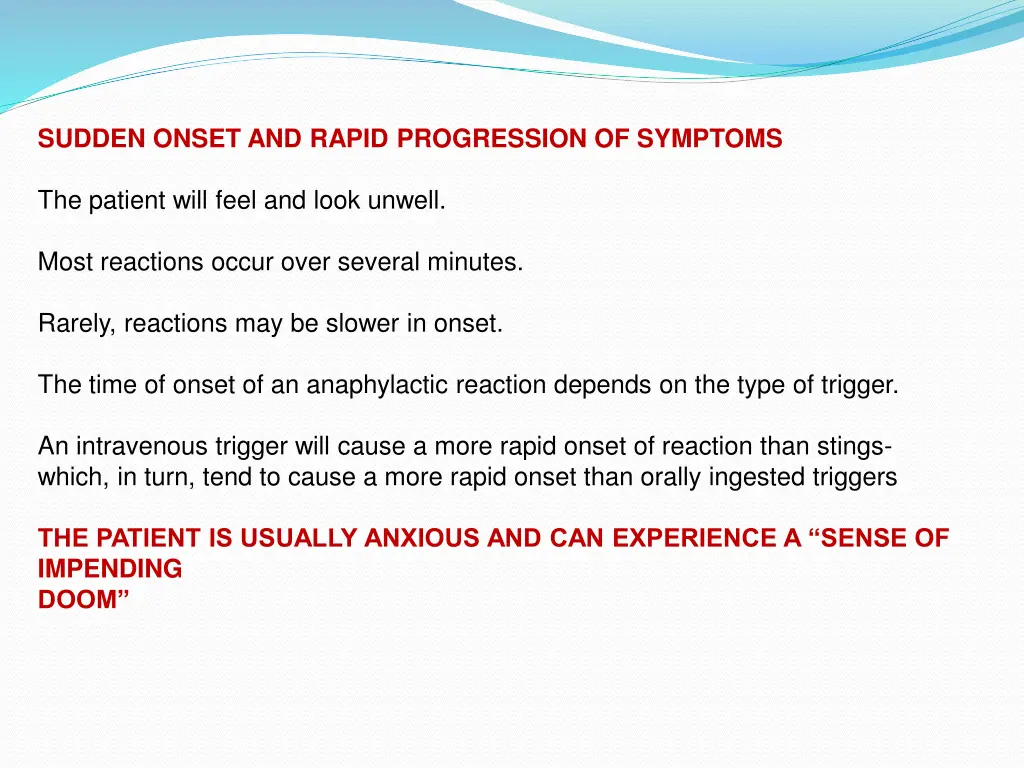 sudden onset and rapid progression of symptoms