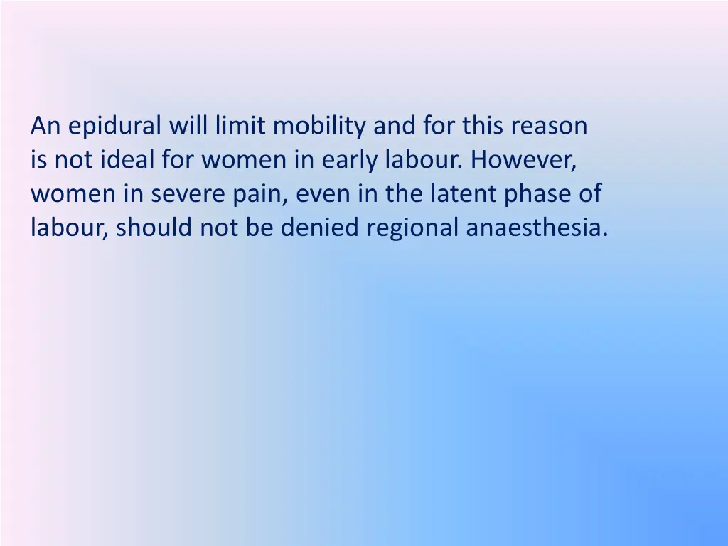 an epidural will limit mobility and for this