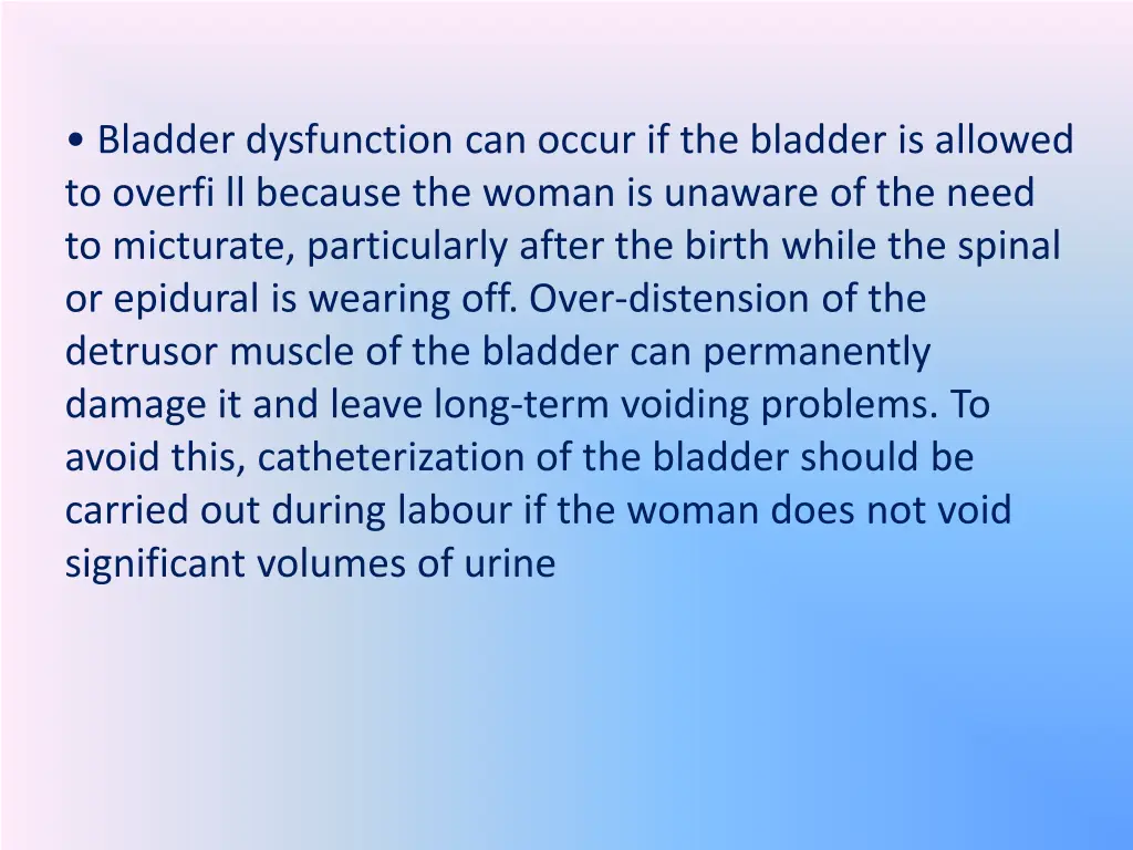 bladder dysfunction can occur if the bladder