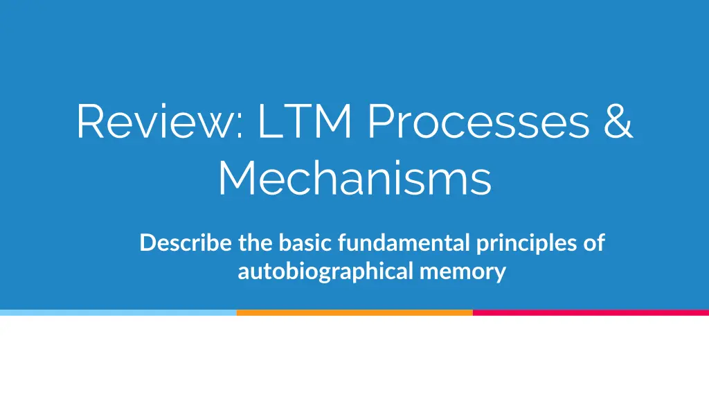 review ltm processes mechanisms