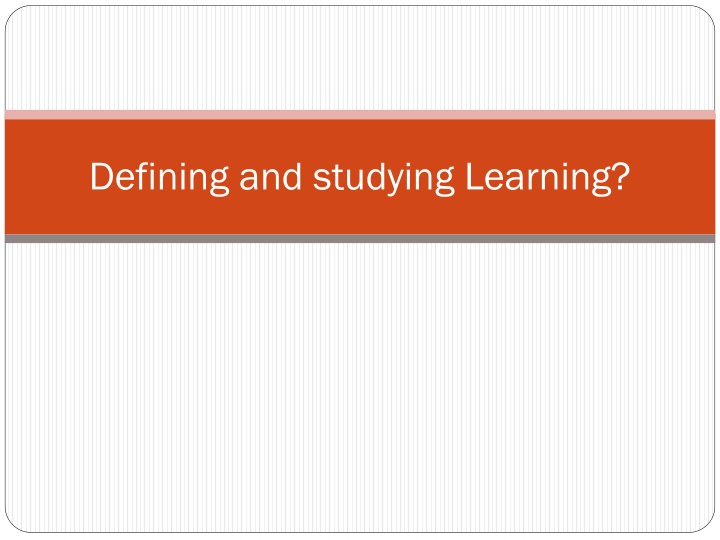 defining and studying learning