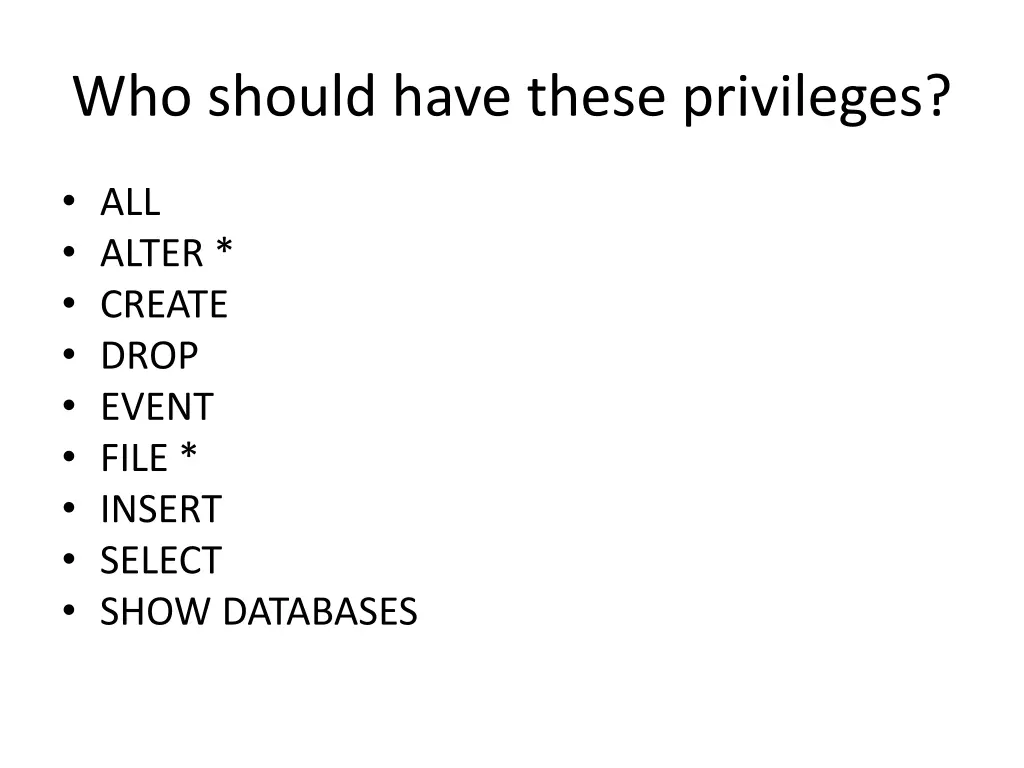 who should have these privileges