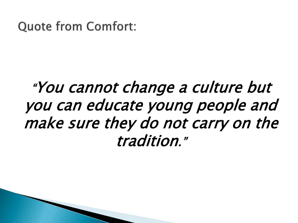 you cannot change a culture but you can educate