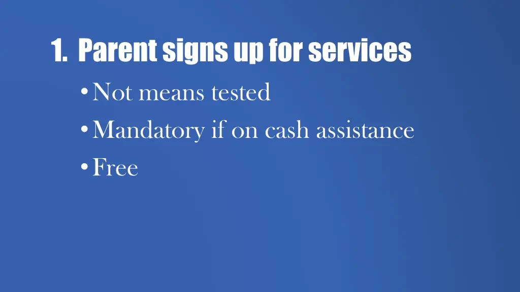 1 parent signs up for services not means tested