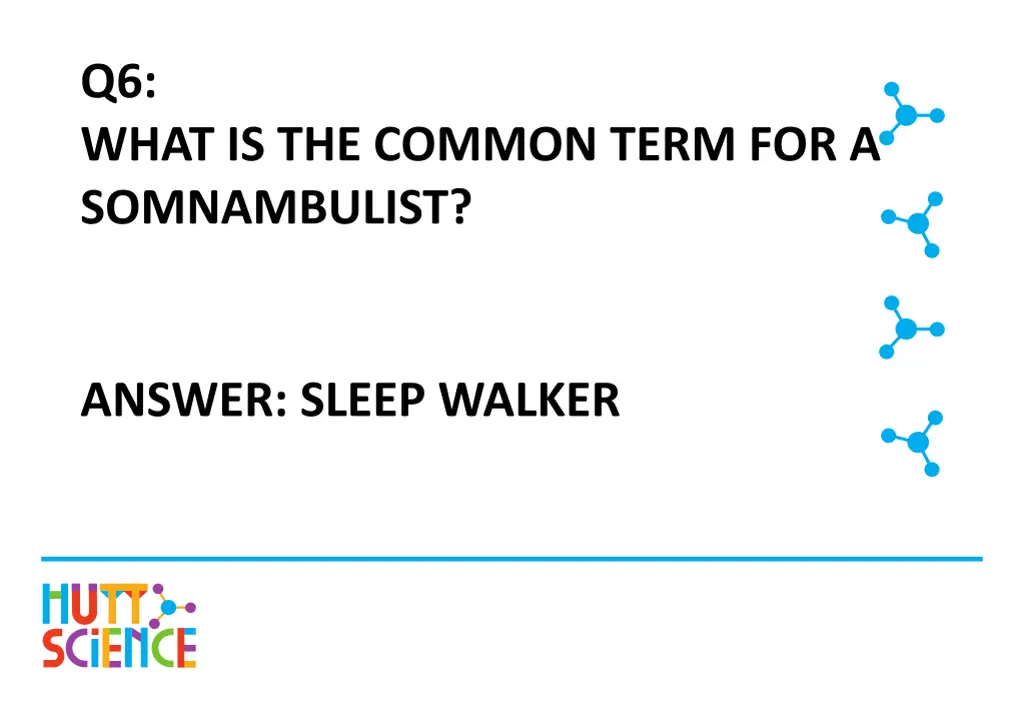 q6 what is the common term for a somnambulist