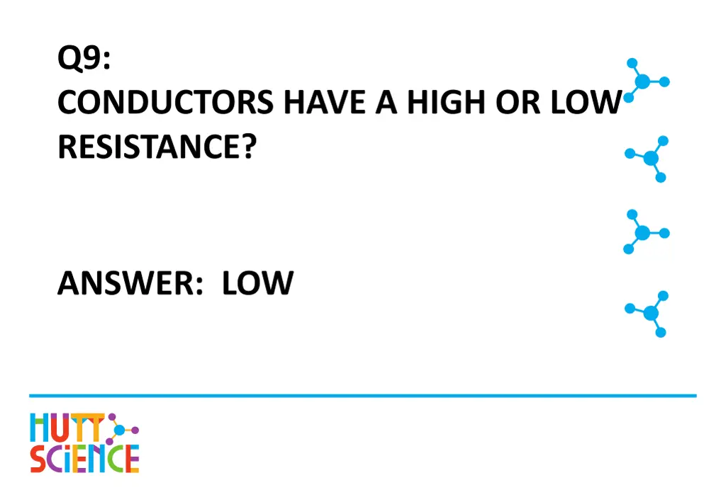 q9 conductors have a high or low resistance