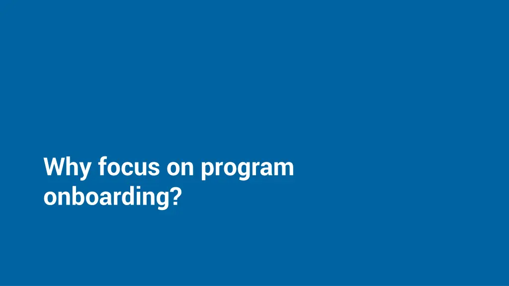 why focus on program onboarding