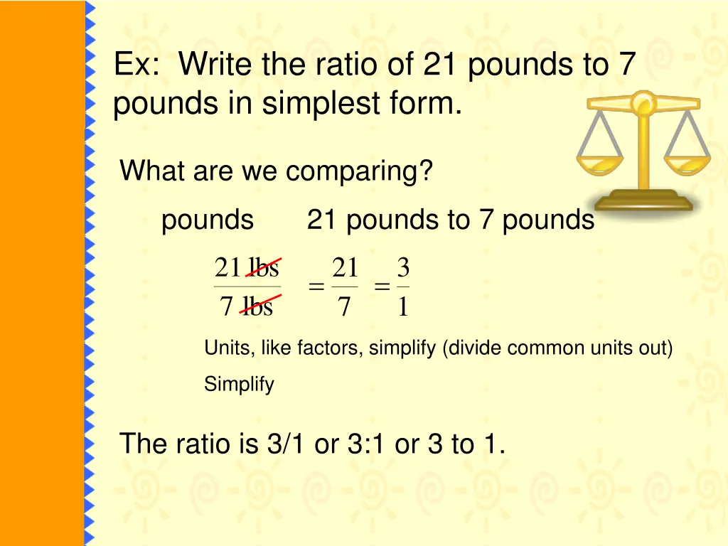 ex write the ratio of 21 pounds to 7 pounds