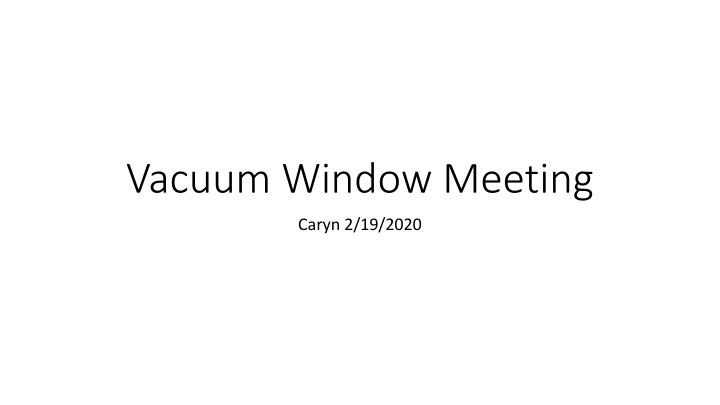 vacuum window meeting