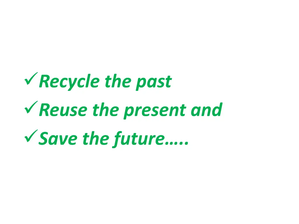 recycle the past reuse the present and save