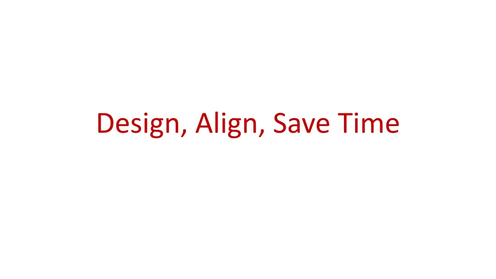 design align save time