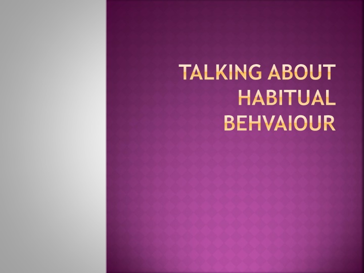 talking about habitual behvaiour