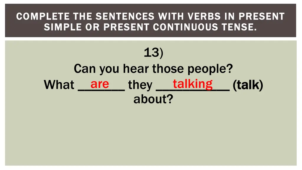 complete the sentences with verbs in present 13