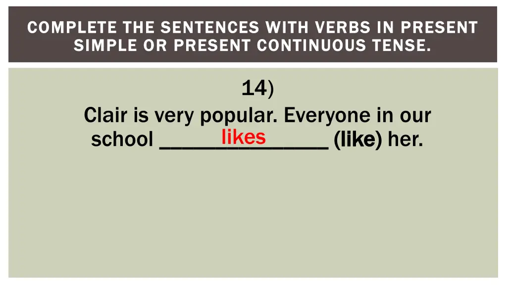 complete the sentences with verbs in present 14