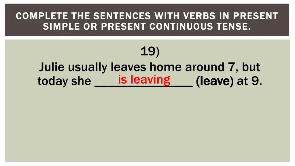 complete the sentences with verbs in present 19